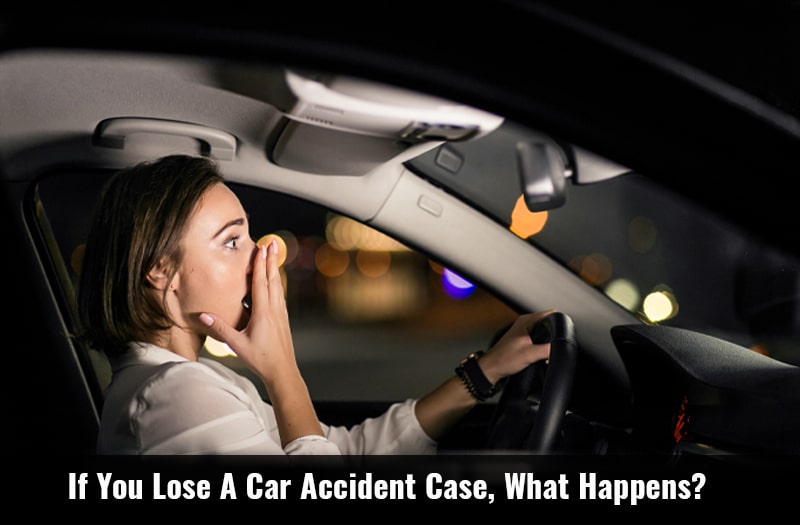 If You Lose A Car Accident Case, What Happens