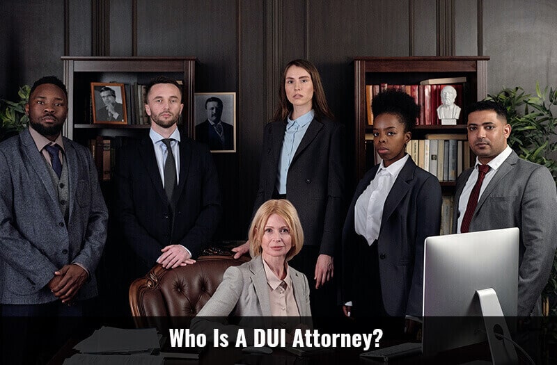 Who Is A DUI Attorney 